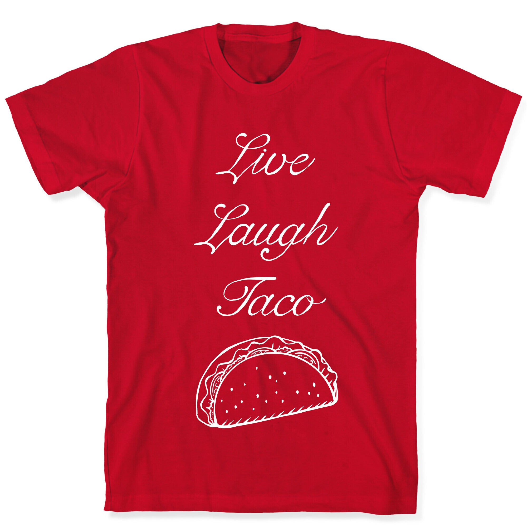 Live Laugh Taco T-Shirt